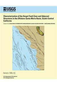 Characterization of the Hosgri Fault Zone and Adjacent Structures in the Offshore Santa Maria Basin, South-Central California