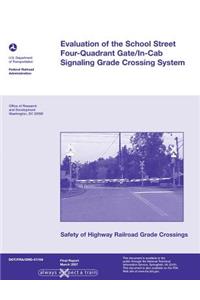 Evaluation of the School Street Four-Quadrant Gate/In-Cab Signaling Grade Crossing System