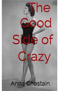 The Good Side of Crazy