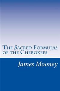 Sacred Formulas of the Cherokees