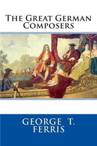 The Great German Composers