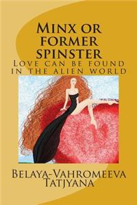 Minx or Former Spinster
