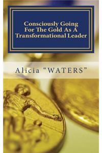 Consciously Going For The Gold As A Transformational Leader