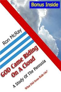 GOD Came Riding On A Cloud: A Study Of The Parousia