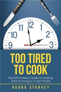 Too Tired to Cook