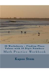 30 Worksheets - Finding Place Values with 10 Digit Numbers