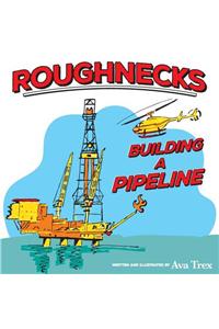 Roughnecks- Building a Pipeline