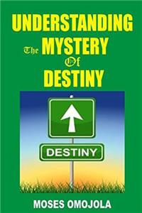 Understanding the Mystery of Destiny