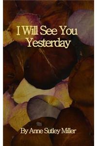 I Will See You Yesterday