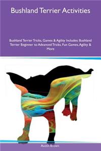 Bushland Terrier Activities Bushland Terrier Tricks, Games & Agility Includes