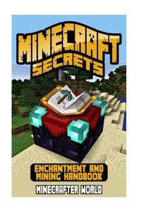 Minecraft Secrets: Minecraft Secrets: Unofficial Minecraft Guide for Beginners on Enchantment and Mining Secrets, Tips, Tricks and Hints