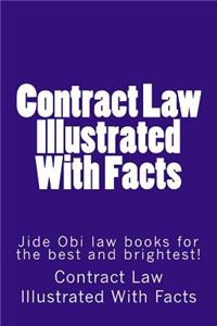 Contract Law Illustrated with Facts: Jide Obi Law Books for the Best and Brightest!