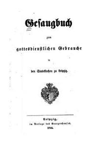Gesangbuch zum gottesdienstlichen gebrauche in den Stadtkirchen zu Leipzig