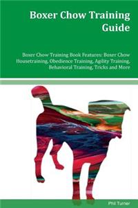 Boxer Chow Training Guide Boxer Chow Training Book Features