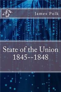 State of the Union 1845--1848