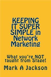 KEEPING IT SUPER SIMPLE in Network Marketing