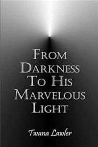 From Darkness To His Marvelous Light