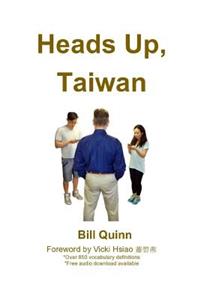 Heads Up, Taiwan