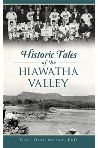 Historic Tales of the Hiawatha Valley