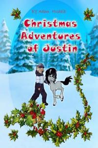 Cristmas Adventures of Justin: A Letter to Santa-Claus . Cristmas Book Story for Kids