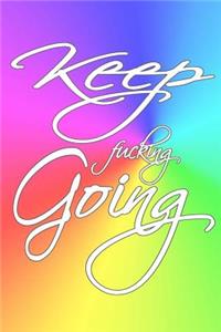 Keep Fucking Going