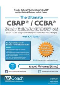 Ultimate CBAP(R) / CCBA(R) Study Guide for BABOK(R) V3