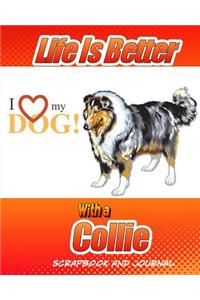 Life Is Better With A Collie Scrapbook and Journal