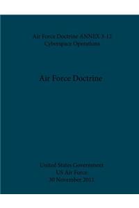 Air Force Doctrine ANNEX 3-12 Cyberspace Operations 30 November 2011