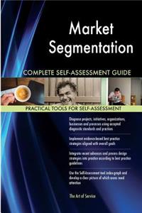 Market Segmentation Complete Self-Assessment Guide