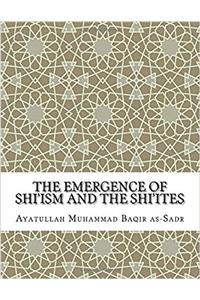 The Emergence of Shiism and the Shiites