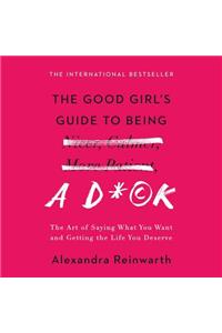 Good Girl's Guide to Being a D*ck Lib/E