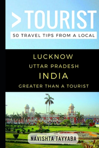 Greater Than a Tourist - Lucknow Uttar Pradesh India