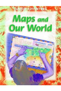Maps and Our World