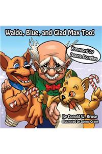 Waldo, Blue, and Glad Max Too!