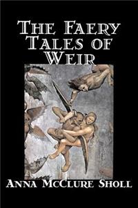 Faery Tales of Weir by Anna McClure Sholl, Fiction, Horror & Ghost Stories, Fairy Tales & Folklore