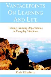 Vantagepoints On Learning And Life