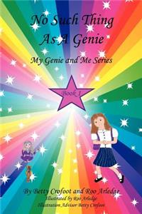 No Such Thing As A Genie - My Genie and Me Series Book 1