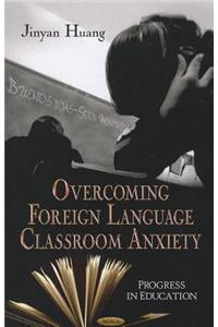 Overcoming Anxiety in Foreign Language Classrooms