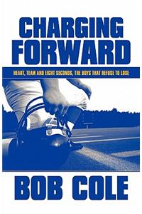 Charging Forward: Heart, Team and Eight Seconds, the Boys That Refuse to Lose