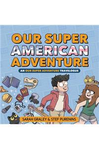 Our Super American Adventure: An Our Super Adventure Travelogue