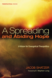 Spreading and Abiding Hope: A Vision for Evangelical Theopolitics