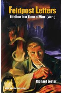 Feldpost Letters - Lifeline in a Time of War (Vol. 1)