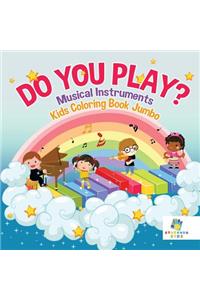Do You Play? Musical Instruments Kids Coloring Book Jumbo
