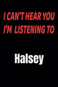 I Can't Hear You I'm Listening To Halsey