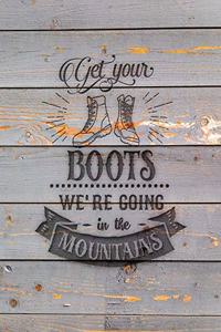Get Your Boots We're Going In The Mountains