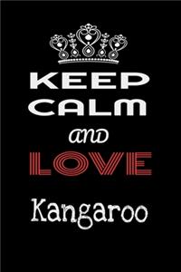 Keep Calm And Love Kangaroo