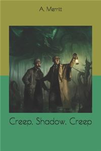 Creep, Shadow, Creep