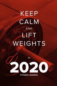 Keep Calm And Lift Weights In 2020 - Fitness Agenda