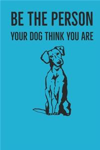 Be The Person Your Dog Think You Are