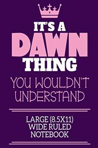 It's A Dawn Thing You Wouldn't Understand Large (8.5x11) Wide Ruled Notebook